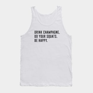 Drink Champagne Do Your Squats Be Happy Tank Top